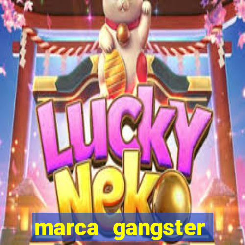 marca gangster significado marca gangster é boa